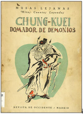 Chung-Kuei, domador de demonios: narración popular china. Madrid: Revista de Occidente, 1929. TOP: Mts 2804