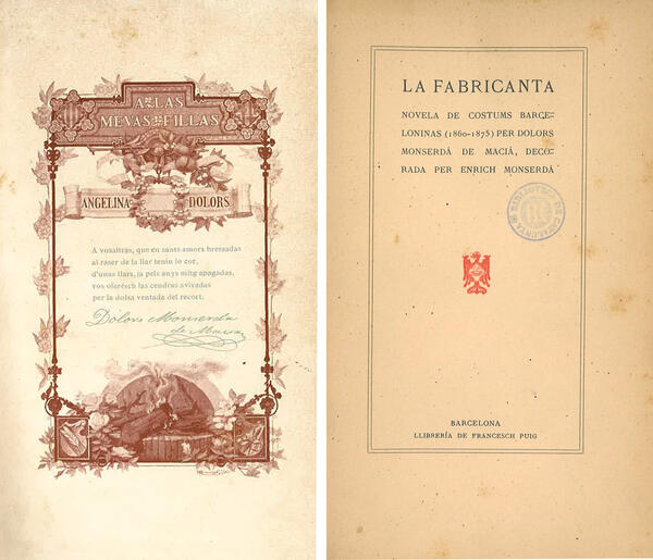 Dedicatòria de Dolors Monserdà i portada de La Fabricanta: novela de costums barceloninas, en edició de Barcelona: Llibrería de Francesch Puig, 1904.